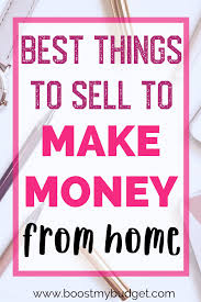 Perhaps you too have been living with clutter for months and you really need to clear the things you do not need anymore. What Can I Sell To Make Money From Home Boost My Budget