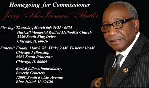 Servant of Man" Mr. Jerry "Iceman" Butler's Homegoing Services Mr. Butler's  services remain the same per his wishes... You are welcome to attend...  Let's show him the dignity and respect that he