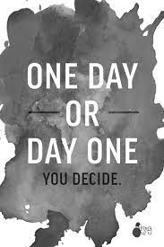 Daily Motivation One Day Or Day One Stop Waiting For Tomorrow If You Truly Want Something Make The Healthy Quotes Fitness Motivation Quotes Positive Quotes