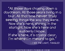 At last i see the light, the fog has lifted. See The Light Tangled Quotes Quotesgram