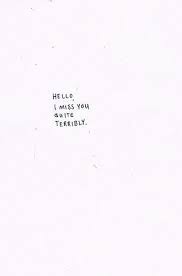 Hello I Miss You Quite Terribly Words Quotes Quotes Me Quotes