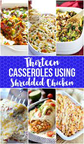 13 Cozy Casseroles Using Shredded Chicken Shredded Chicken Recipes Easy Leftover Shredded Chicken Recipe Rotisserie Chicken Recipes