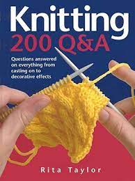 We're here to help clear up some of the confusion and make sure you're able to work up any pattern you please with ease.&lt;br /&gt; Knitting 200 Q A Questions Answered On Everything From Casting On To Decorative Effects By Rita Taylor