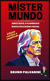 Maybe you would like to learn more about one of these? Mister Mundo Jorge Jesus O Flamengo E Minha Pele Rubro Negra Portuguese Edition Ebook Palvarini Bruno Amazon De Kindle Shop