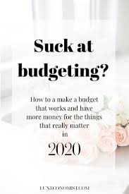 How To Make A Budget That Works In 2020 Budgeting Making A Budget Money Habits