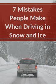 7 mistakes people make when driving in snow and ice and how to avoid them winter safety driving car care pinterest