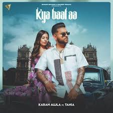 Kya Baat Aa Mp3 Song Download Kya Baat Aa Kya Baat Aa ਕ ਆ ਬ ਤ ਆ Punjabi Song By Karan Aujla On Gaana Com