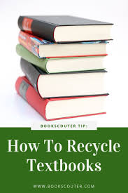 How To Recycle Textbooks Textbook Sell Your Textbooks Where To Recycle