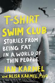 T-Shirt Swim Club: Stories from Being Fat in a World of Thin People by Ian  Karmel | Goodreads
