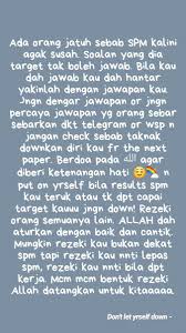 Best wishes for your exam to accomplish. Kalau Result Spm Kau Teruk Jangan Down Mungkin Rezeki Kau Lepas Spm Allah Dah Aturkan Cantik