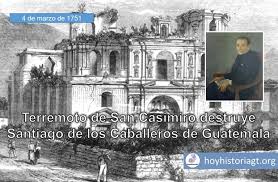 4 De Marzo De 1751 Terremoto De San Casimiro Destruye La Ciudad De Santiago De Los Caballeros De Guate Ciudad De Santiago Santiago De Los Caballeros Guatemala