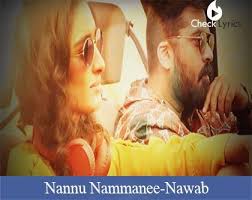 Nannu Nammanee Song Lyrics Nawab Checklyrics Com Lyrics Song Lyrics Songs