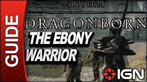 We would like to show you a description here but the site won't allow us. Skyrim Dragonborn Dlc Walkthrough The Ebony Warrior