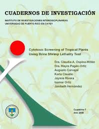 Cuaderno-07-Cytotoxic-Screening-of-Tropical-Plants-Using-Brine-Shrimp-Lethality-Test  by Instituto de Investigaciones Interdisciplinarias - UPR - Issuu