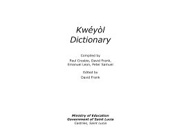 This electronic version was prepared and placed in the public domain by micra, inc. Kweyol Dictionary St Lucian Creole