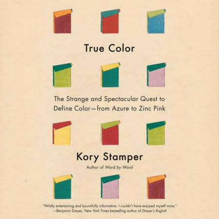 True Color by Kory Stamper: 9781524733032 | PenguinRandomHouse.com: Books