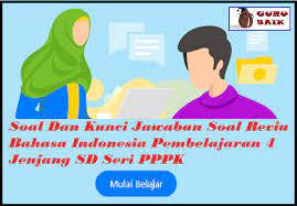 Kunci jawaban reviu pembelajaran 4 pkn. Kunci Jawaban Dan Soal Reviu Bahasa Indonesia Pembelajaran 4 Jenjang Sd Seri Pppk 2021 Guru Baik