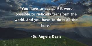  Angela Davis Quote Written Over The Image Of A Green Mountainside And A Blue Sky Sprinkled With Clouds Angela Davis Quotes Angela Davis Quote Angela Davis