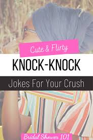 Flirty knock knock jokes can help you to strengthen your relationship with your lover as apart from being romantic, you must need some crisp of humor in your relationship. 45 Flirty Knock Knock Jokes For Your Crush Bridal Shower 101