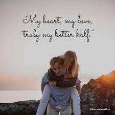 Check spelling or type a new query. 40 My Better Half Quotes To Express Your Love