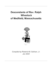 Descendants of Rev. Ralph Wheelock of Medfield, Massachusetts