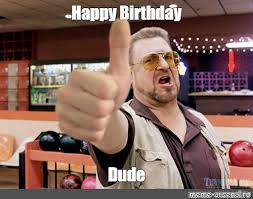 Meme Happy Birthday Dude All Templates Meme Arsenal Com