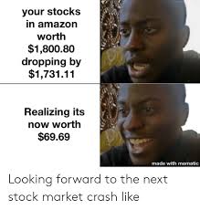 No pump & dumps/low volume stocks: Your Stocks In Amazon Worth 180080 Dropping By 173111 Realizing Its Now Worth 6969 Made With Mematic Looking Forward To The Next Stock Market Crash Like Amazon Meme On Me Me