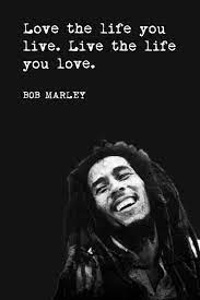 Love The Life You Live Bob Marley Quote Motivational Poster Bob Marley Quotes Bob Marley Love Quotes Tupac Quotes