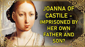 Why Joanna of Castile Wasn't Really Insane