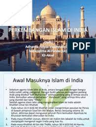 Kerajaan mughal bukanlah kerajaan islam pertama di anak benua india. Perkembangan Islam Di India