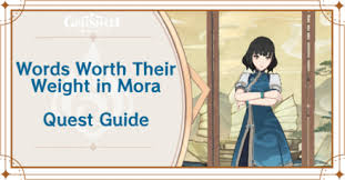 Genshin | Words Worth Their Weight In Mora World Quest Walkthrough Guide -  Gamewith