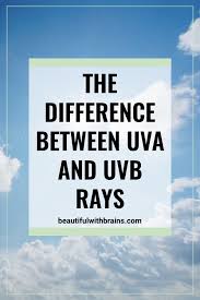 What S The Difference Between Uva And Uvb Rays Uva Uvb Rays Best Sunscreens