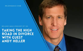 Taking the High Road In Divorce with Guest Andy Heller