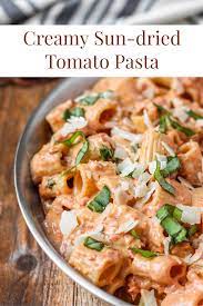 Creamy Sun Dried Tomato Pasta Easy Pasta Dishes Creamy Tomato Pasta Creamy Pasta Recipes