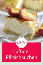 Luftiger Pfirsichkuchen Rezept Und Tipps Kuchen Mit Pfirsich Pfirsichkuchen Kuchen