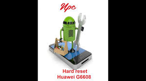 Hard reset Huawei G6608 BY NCK BOX ...