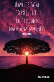 Travel Inspirational Quotes And More Travel Is Fatal To Prejudice Bigotry And Narrow Mindedne Best Positive Quotes Quotes About Photography Amazing Quotes