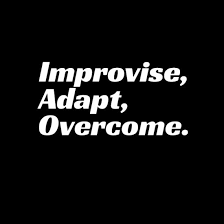 In Your Face Poster Improvise Adapt Overcome 136075 Behappy Me Favorite Quotes Quotes Improvise Adapt Overcome