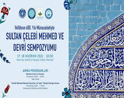 SULTAN ÇELEBİ MEHMED VE DEVRİ SEMPOZYUMU