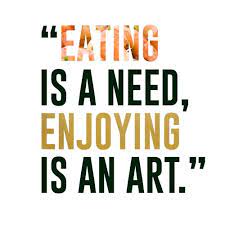 Eat To Enjoy Food Quotes Quotes Eat