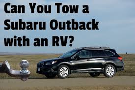 Outback can also tow most lightweight. Can You Tow A Subaru Outback With An Rv Rv Parenting