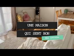 Une Maison Qui Sent Bon Mes Astuces Pour Votre Routine Menage Youtube Menage Sent Bon Maison