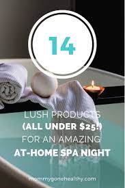 14 Lush Products For An Amazing At Home Spa Night All Under 25 The Best And Most Affordable Clean Beauty And Skin Care P Spa Night Lush Products Home Spa