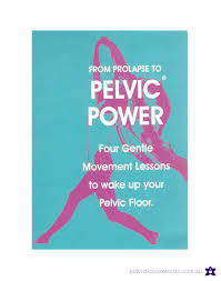 Prolapse To Pelvic Power Feldenkrais Physiotherapy Program For Pelvic Floor Strengthening Awareness A Pelvic Floor Pelvic Floor Exercises Prolapse Exercises