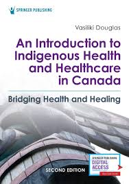 An Introduction To Indigenous Health And Healthcare In Canada Bridging Health And Healing Douglas Bsn Ba Ma Phd Vasiliki 9780826164124 Books Amazon Ca