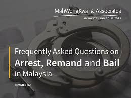 Malaysia (200) > criminal and penal law (17). Faq On Arrest Remand And Bail In Malaysia