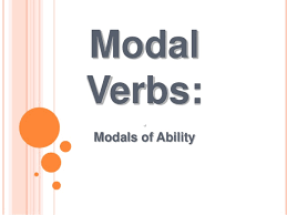 I / you / he / she / it / we / you / they + modal verb + main verb. Modals Of Ability