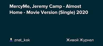 Watch hd movies online for free and download the latest movies. Mercyme Jeremy Camp Almost Home Movie Version Single 2020 Znat Kak Livejournal