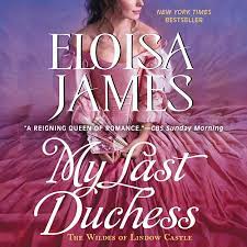 My Last Duchess: A Novel (The Wildes of Lindow Castle): Eloisa James:  9781799944133: Amazon.com: Books