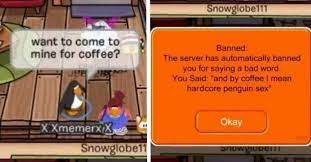 Banned from club penguin island…why??? 12 Hilarious Club Penguin Bans That Ll Make You Feel Suuuuper Nostalgic